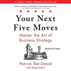 Your Next Five Moves: Master the Art of Business Strategy by 
