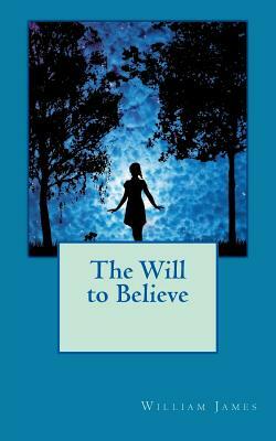 The Will to Believe by William James