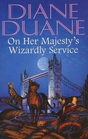 On Her Majesty's Wizardly Service by Diane Duane