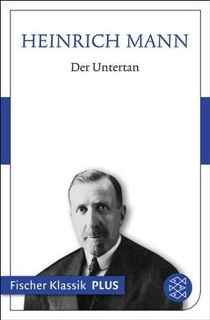 Der Untertan by Heinrich Mann