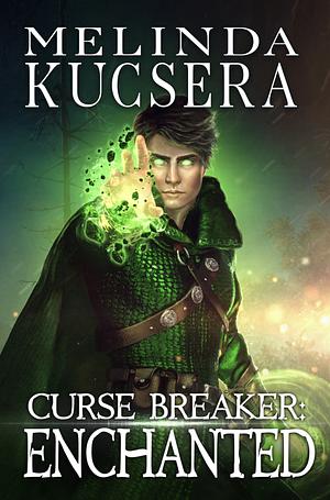 Curse Breaker: Enchanted by Melinda Kucsera