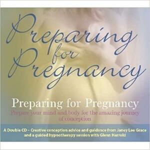 Preparing for Pregnancy by G;Grace Harrold, J