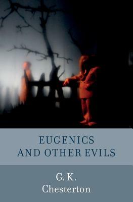 Eugenics and Other Evils by G.K. Chesterton