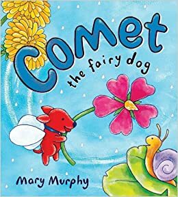 Comet the Fairy Dog by Mary Murphy