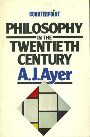 Philosophy In The Twentieth Century by A.J. Ayer, A.J. Ayer