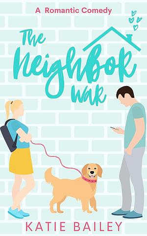 The Neighbor War by Katie Bailey