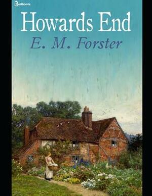 Howards End: A Fantastic Story of Fiction (Annotated) By E.M. Forster. by E.M. Forster