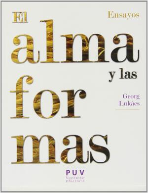 El alma y las formas: ensayos by Antonio Lastra, Georg Lukács