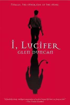 I, Lucifer by Glen Duncan