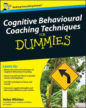 Cognitive Behavioural Coaching Techniques for Dummies by Helen Whitten