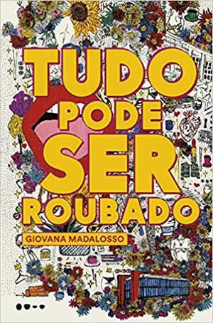 Tudo Pode Ser Roubado by Giovana Madalosso