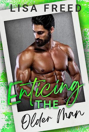 Enticing the Older Man by Lisa Freed