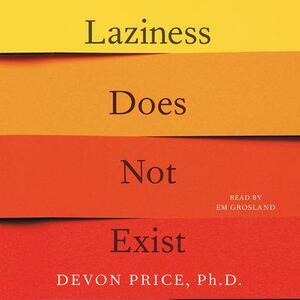 Laziness Does Not Exist by Devon Price