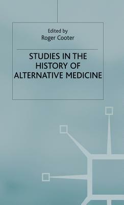 Studies in the History of Alternative Medicine by Rémi Piet, Roger Cooter