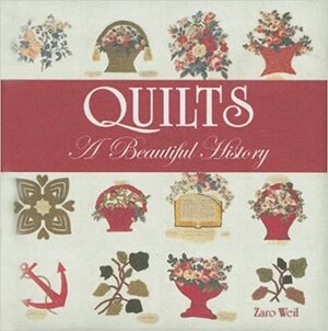 Quilts: A Beautiful History by Zaro Weil