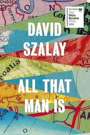 All That Man Is by David Szalay