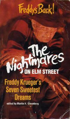 The Nightmares on Elm Street: Freddy Krueger's Seven Sweetest Dreams by William Relling Jr., Nancy A. Collins, Philip Nutman, Wayne Allen Sallee, Brian Hodge, Tom Elliott, Bentley Little, Martin H. Greenberg