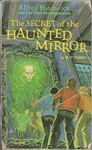 Alfred Hitchcock and the three investigators in the secret of the haunted mirror by M.V. Carey