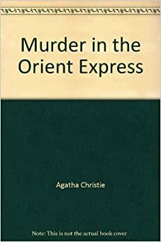 Murder in the Orient Express by Agatha Christie