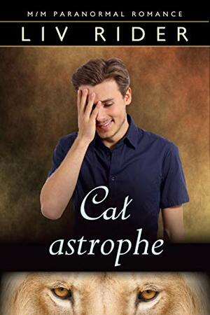 Cat-astrophe by Liv Rider
