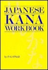 Japanese Kana Workbook by P.G. O'Neill