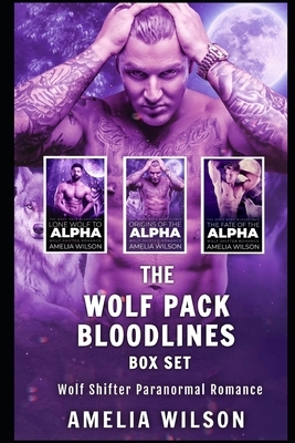 The Wolf Pack Bloodlines BOX SET: Wolf Shifter Paranormal Romance by Amelia Wilson