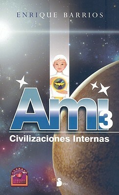 Ami 3: Civilizaciones Internas by Enrique Barrios