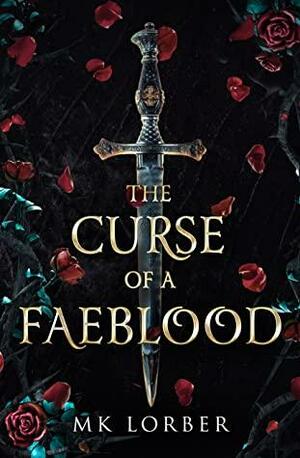 The Curse of a Faeblood by MK Lorber