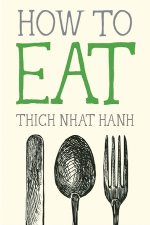 How to Eat by Jason DeAntonis, Thích Nhất Hạnh