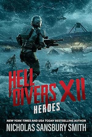 Hell Divers XII: Heroes - Hell Divers, Book 12 by Nicholas Sansbury Smith