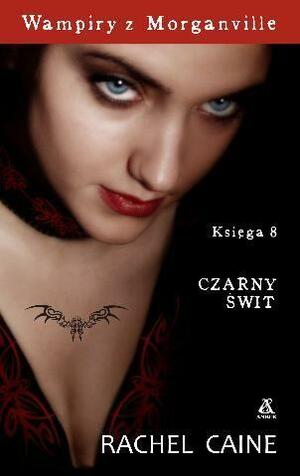 Wampiry z Morganville Księga 8: Czarny Świt by Rachel Caine, Rachel Caine