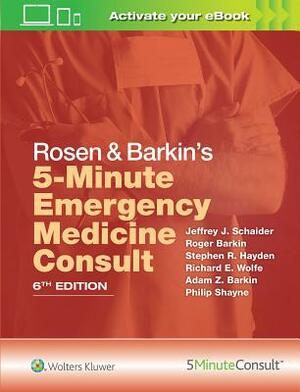 Rosen & Barkin's 5-Minute Emergency Medicine Consult by Jeffrey J. Schaider, Stephen R. Hayden, Richard E. Wolfe