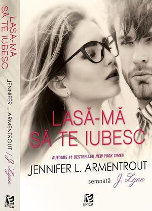 Lasă-mă să te iubesc by Jennifer L. Armentrout