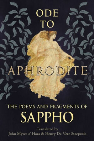 Ode to Aphrodite - The Poems and Fragments of Sappho by Sappho