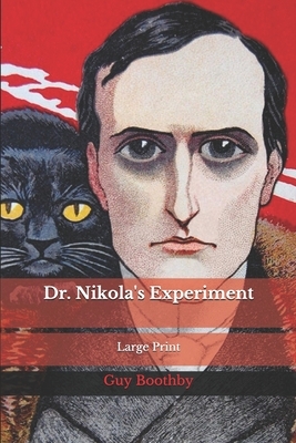 Dr. Nikola's Experiment: Large Print by Guy Boothby