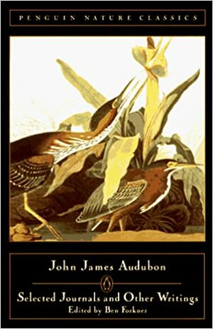 Audubon: Selected Journals and Other Writings by John James Audubon, Ben Forkner