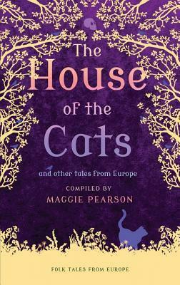 The House of the Cats: And Other Tales from Europe by Maggie Pearson