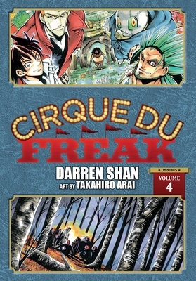 Cirque Du Freak: The Manga: Omnibus Edition, Vol. 4 by Darren Shan, Takahiro Arai