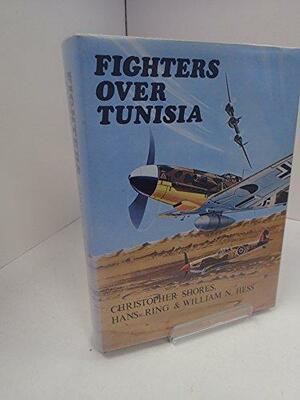 Fighters Over Tunisia by Christopher F. Shores, Hans Ring, William N. Hess