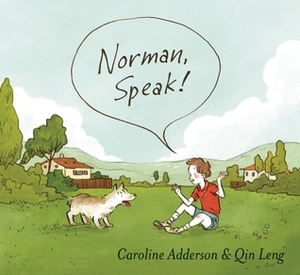 Norman, Speak! by Qin Leng, Caroline Adderson