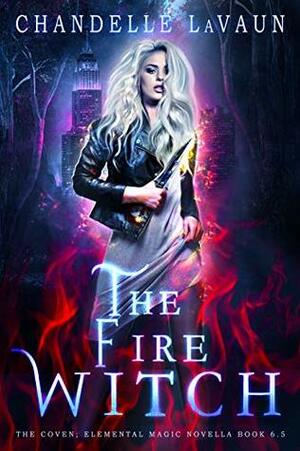 The Fire Witch (The Coven: School of Magical Arts 0.5) by Chandelle LaVaun