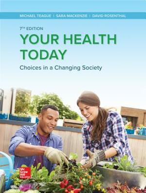 Loose Leaf for Your Health Today: Choices in a Changing Society by Sara L. C. MacKenzie, David W. Rosenthal, Michael L. Teague