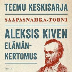 Saapasnahka-torni — Aleksis Kiven elämänkertomus by Teemu Keskisarja