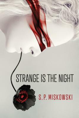 Strange Is the Night by S.P. Miskowski