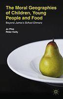 The Moral Geographies of Children, Young People and Food: Beyond Jamie's School Dinners by J. Pike, P. Kelly