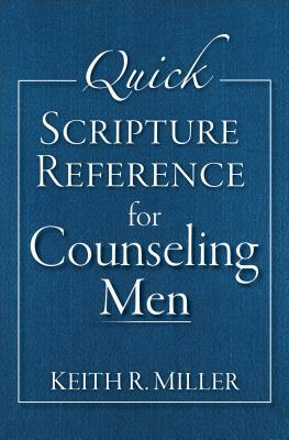 Quick Scripture Reference for Counseling Men by Keith R. Miller