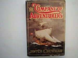 Company of Adventurers: 2the Story of the Hudson's Bay Company, by Peter C. Newman