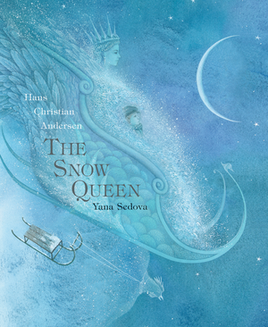 The Snow Queen: A Tale in Seven Stories by Hans Christian Andersen