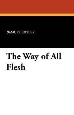 The Way of All Flesh by Samuel Butler