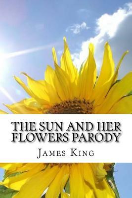 The Sun and Her Flowers Parody by James King